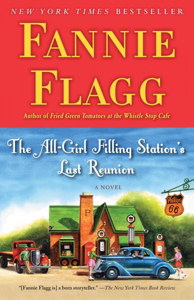 The all-girl filling station's last reunion : a novel / Fannie Flagg.