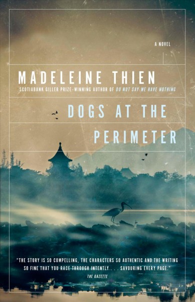 Dogs at the perimeter [electronic resource] : a novel / Madeleine Thien.