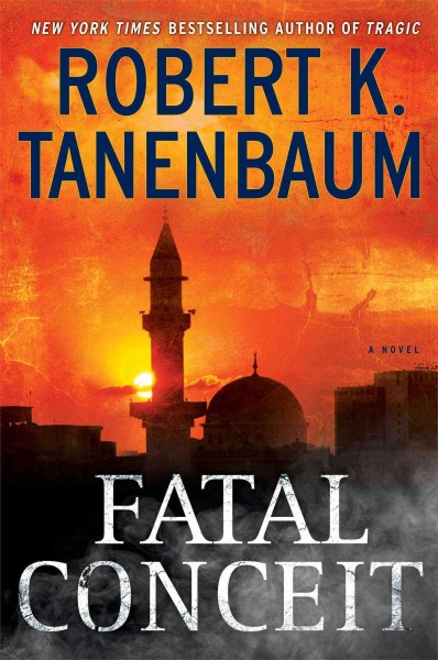 Fatal conceit / Robert K. Tanenbaum.