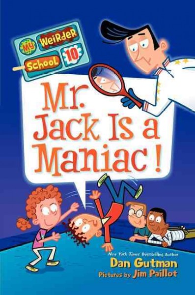 Mr. Jack is a maniac! / Dan Gutman ; illustrations by Jim Paillot.