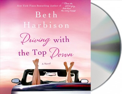 Driving with the top down [sound recording (CD)] / written by Elizabeth Harbison ; read by Orlagh Cassidy.
