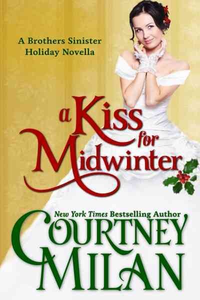 A kiss for midwinter [electronic resource] / Courtney Milan.