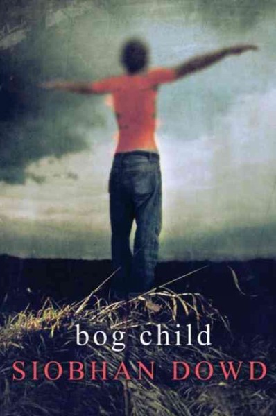 Bog child [electronic resource] / Siobhan Dowd.