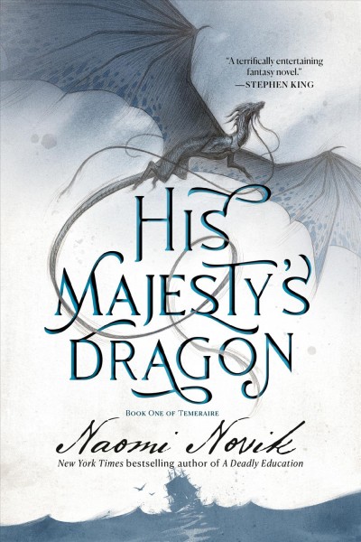His majesty's dragon [electronic resource] / Naomi Novik.