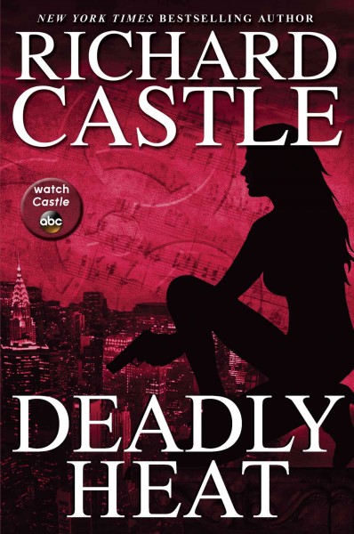 Deadly heat / Richard Castle.