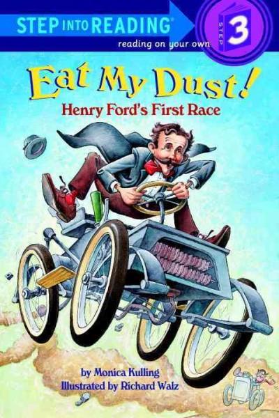 Eat my dust! [electronic resource] : Henry Ford's first race / by Monica Kulling ; illustrated by Richard Walz.