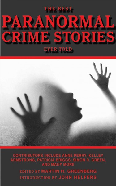 The best paranormal crime stories ever told [electronic resource] / edited by Martin H. Greenberg ; introduction by John Helfers.