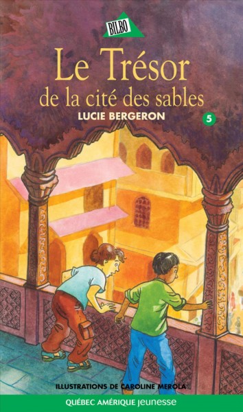 Le trésor de la cité des sables / Luicie Bergeron ; illustrations: Caroline Merola.