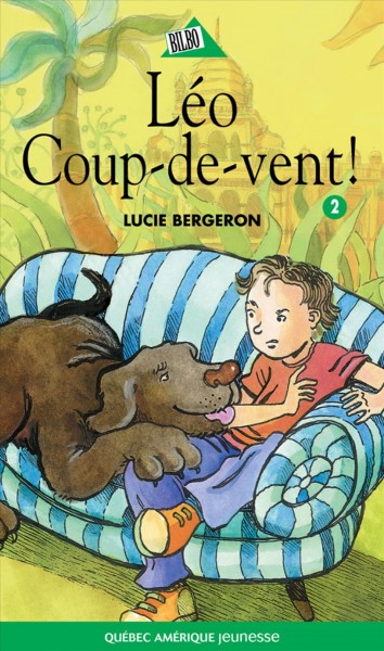 Léo coup-de-vent! / Lucie Bergeron ; illustrations: Caroline Merola.