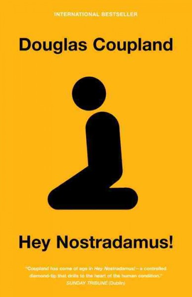 Hey nostradamus! / Douglas Coupland.