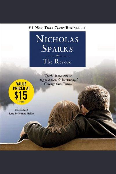 The rescue [electronic resource] / Nicholas Sparks.