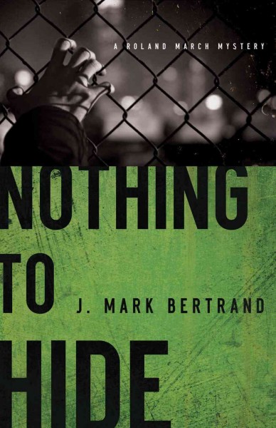 Nothing to hide [electronic resource] / J. Mark Bertrand.
