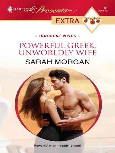 Powerful Greek, unworldly wife [electronic resource] / Sarah Morgan.