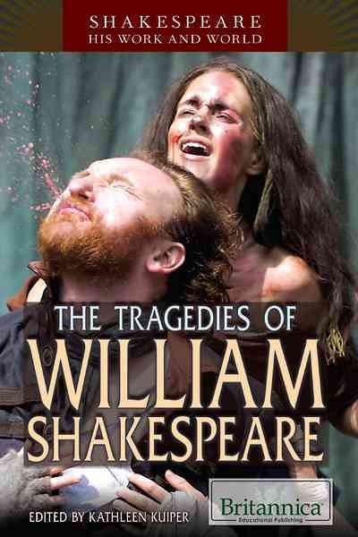 The tragedies of William Shakespeare [electronic resource] / edited by Kathleen Kuiper.