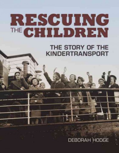 Rescuing the children [electronic resource] : The Story of the Kindertransport / Deborah Hodge.