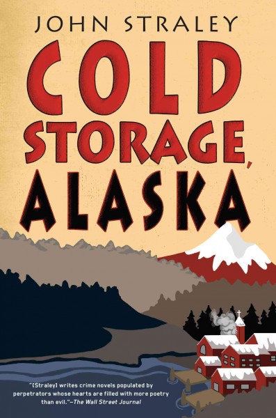 Cold storage, Alaska / John Straley.