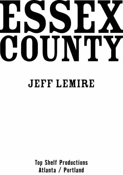 Essex county [electronic resource] Jeff Lemire.