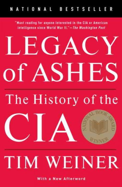 Legacy of ashes [electronic resource] : the history of the CIA / Tim Weiner.
