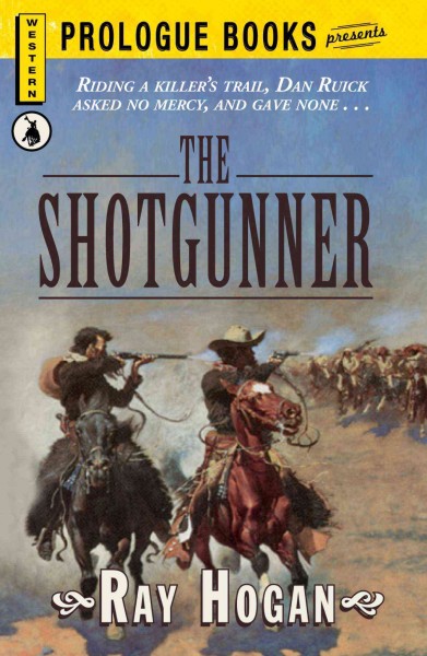 The shotgunner [electronic resource] / by Ray Hogan.