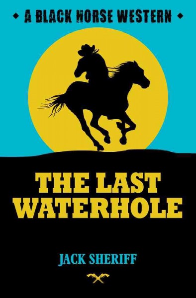 The last water-hole [electronic resource] / Jack Sheriff.