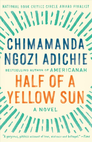 Half of a yellow sun [electronic resource] / Chimamanda Ngozi Adichie.
