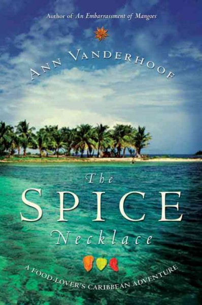 The spice necklace [electronic resource] : a food-lover's Caribbean adventure / Ann Vanderhoof.