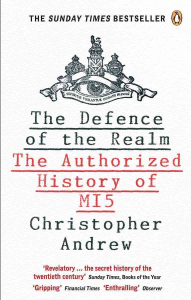 The defence of the realm [electronic resource] : the authorized history of MI5 / Christopher Andrew.
