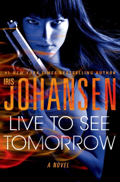 Live to see tomorrow / Iris Johansen.