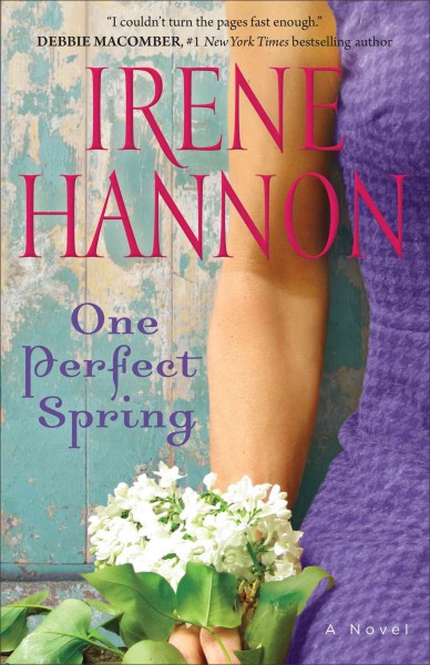 One perfect spring :  a novel /  Irene Hannon.