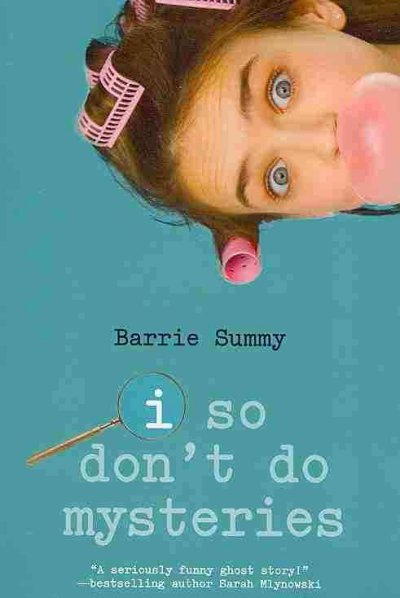 I so don't do mysteries / Barrie Summy.