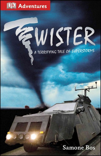 Twister! : a terrifying tale of superstorms / by Samone Bos.