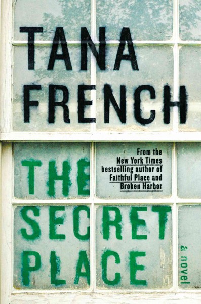The secret place / Tana French.