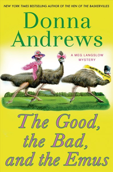 The good, the bad, and the emus : a Meg Langslow mystery / Donna Andrews.