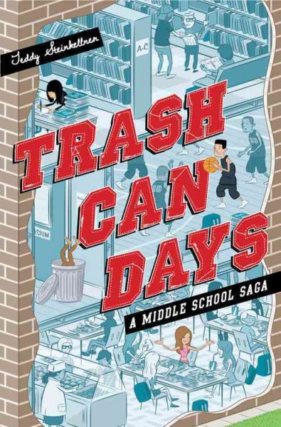 Trash can days : a middle school saga / Teddy Steinkellner.
