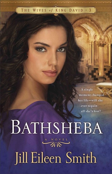 Bathsheba [electronic resource] : a novel / Jill Eileen Smith.