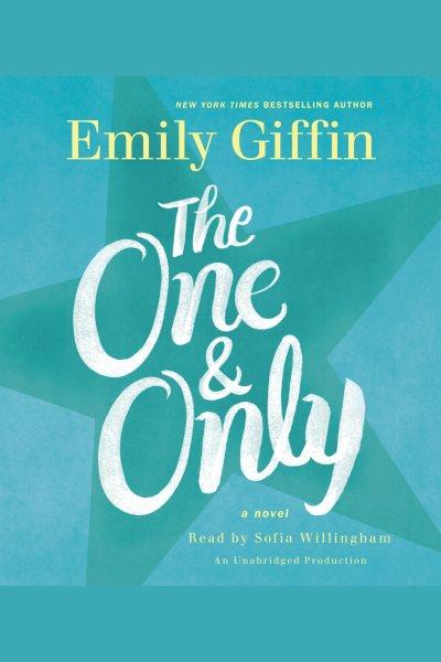The one & only : a novel / Emily Giffin.