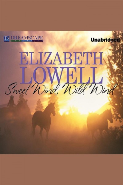 Sweet wind, wild wind [electronic resource] / Elizabeth Lowell.
