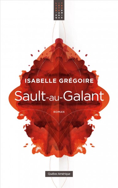 Sault-au-Galant : roman / Isabelle Grégoire.