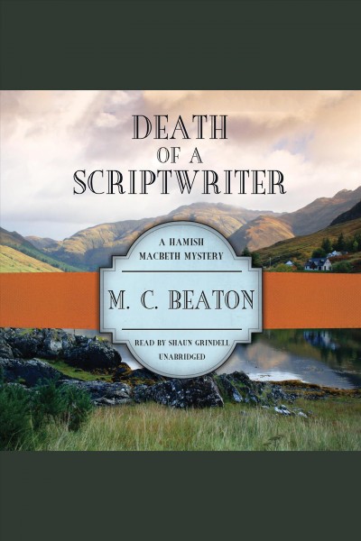 Death of a scriptwriter : a Hamish Macbeth mystery / by M.C. Beaton.