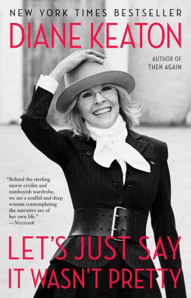 Let's just say it wasn't pretty [electronic resource] / Diane Keaton.