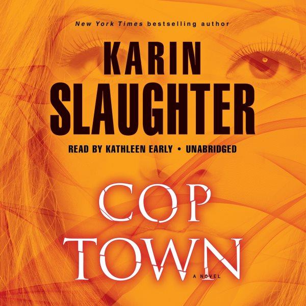 Cop Town [electronic resource] : a novel / Karin Slaughter.