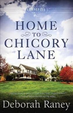 Home to Chicory Lane : a Chicory Inn novel / Deborah Raney.