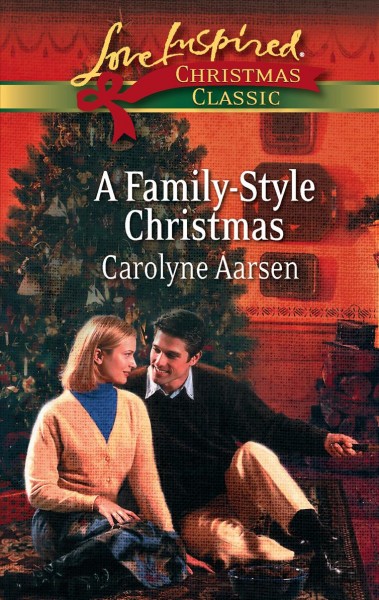 A family-style Christmas [electronic resource] ; & Yuletide homecoming / Carolyne Aarsen.