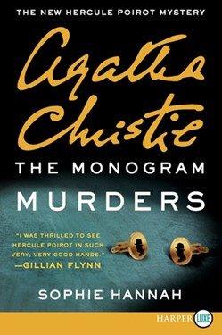 The monogram murders [large print]: the new Hercule Poirot mystery / Sophie Hannah.