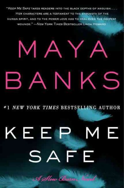Keep me safe : a slow burn novel / Maya Banks.