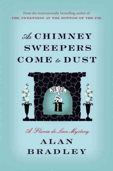 As chimney sweepers come to dust / Alan Bradley.