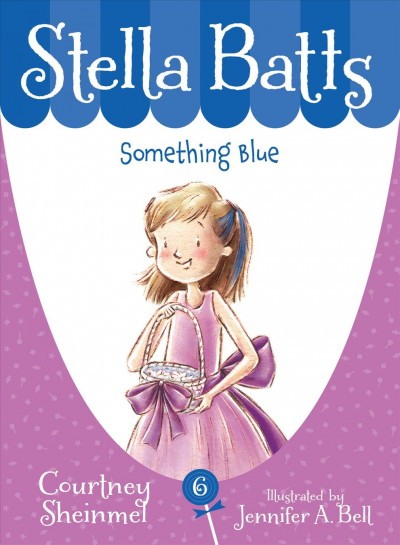 Stella Batts : something blue / Courtney Sheinmel ; illustrated by Jennifer A. Bell.