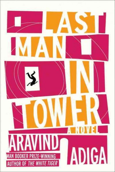 Last man in tower [electronic resource] / Aravind Adiga.