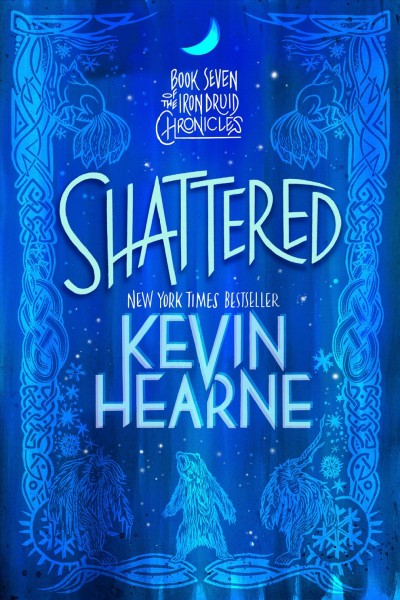 Shattered [electronic resource] / Kevin Hearne.