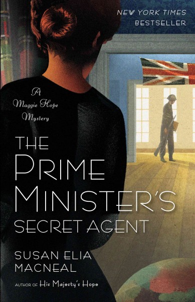 The prime minister's secret agent [electronic resource] : a Maggie Hope Novel / Susan Elia Macneal.